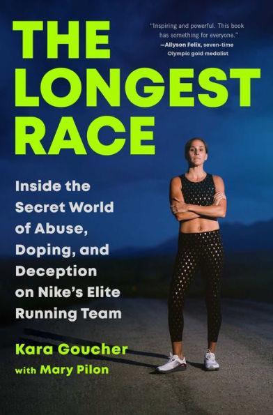 The Longest Race: Inside the Secret World of Abuse, Doping, and Deception on Nike's Elite Running Team - Hardcover | Diverse Reads