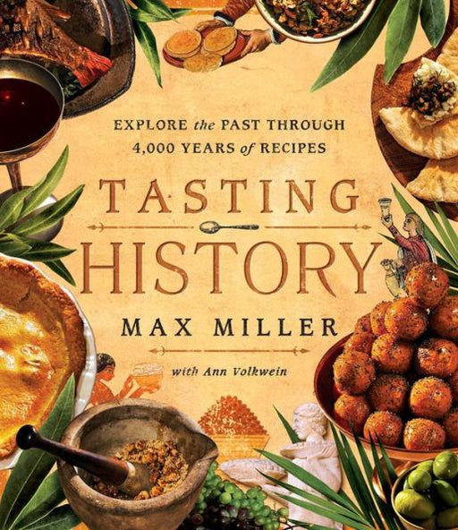 Tasting History: Explore the Past through 4,000 Years of Recipes (A Cookbook) - Hardcover | Diverse Reads