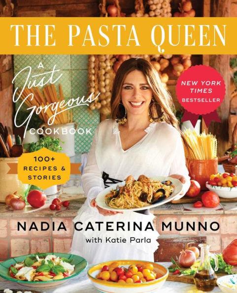 The Pasta Queen: A Just Gorgeous Cookbook: 100+ Recipes and Stories - Hardcover | Diverse Reads