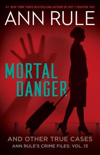 Mortal Danger: And Other True Cases (Ann Rule's Crime Files Series #13) - Paperback | Diverse Reads