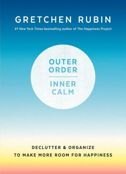 Outer Order, Inner Calm: Declutter and Organize to Make More Room for Happiness - Hardcover | Diverse Reads
