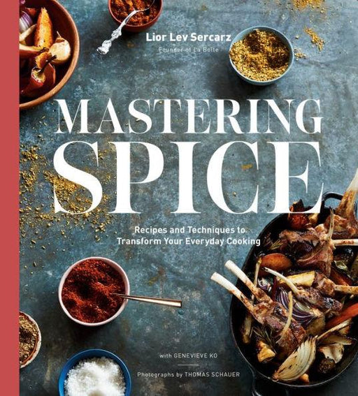Mastering Spice: Recipes and Techniques to Transform Your Everyday Cooking: A Cookbook - Hardcover | Diverse Reads