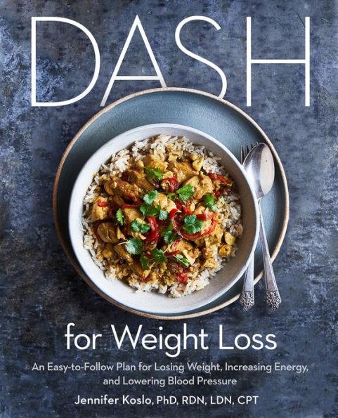 DASH for Weight Loss: An Easy-to-Follow Plan for Losing Weight, Increasing Energy, and Lowering Blood Pressure (A DASH Diet Plan) - Paperback | Diverse Reads