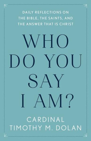 Who Do You Say I Am?: Daily Reflections on the Bible, the Saints, and the Answer That Is Christ - Paperback | Diverse Reads