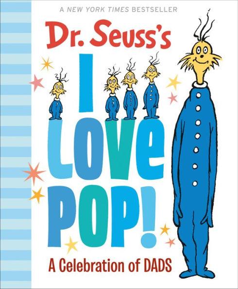 Dr. Seuss's I Love Pop!: A Celebration of Dads - Hardcover | Diverse Reads