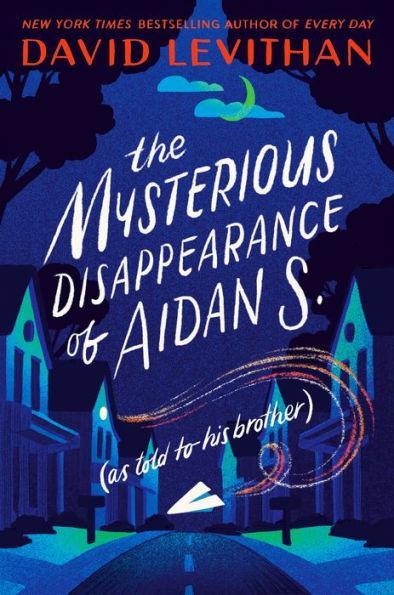 The Mysterious Disappearance of Aidan S. (as told to his brother) - Diverse Reads