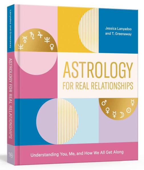 Astrology for Real Relationships: Understanding You, Me, and How We All Get Along - Paperback | Diverse Reads