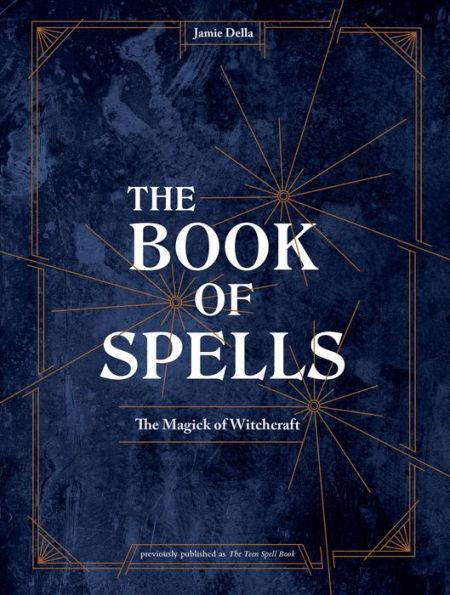 The Book of Spells: The Magick of Witchcraft [A Spell Book for Witches] - Hardcover | Diverse Reads