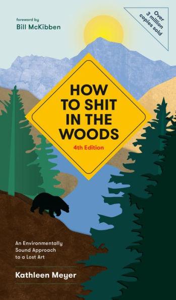 How to Shit in the Woods, 4th Edition: An Environmentally Sound Approach to a Lost Art - Paperback | Diverse Reads