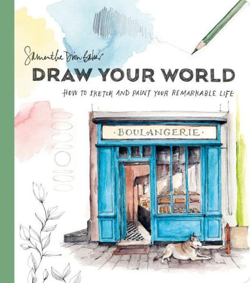 Draw Your World: How to Sketch and Paint Your Remarkable Life - Paperback | Diverse Reads