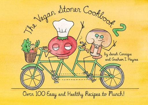 The Vegan Stoner Cookbook 2: Over 100 Easy and Healthy Recipes to Munch - Hardcover | Diverse Reads
