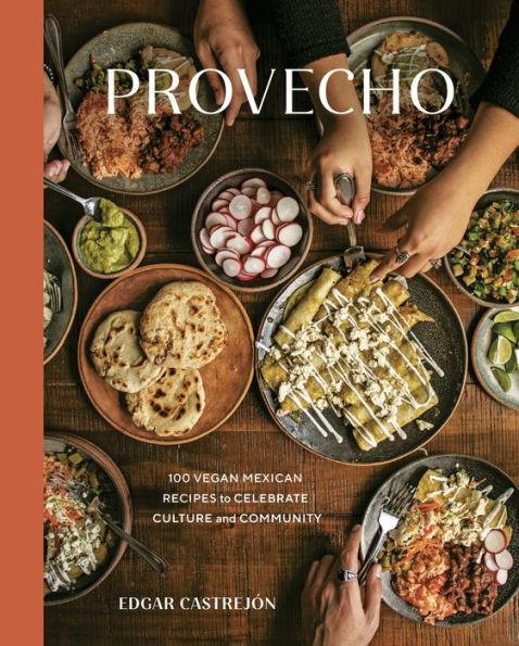 Provecho: 100 Vegan Mexican Recipes to Celebrate Culture and Community [A Cookbook] - Diverse Reads
