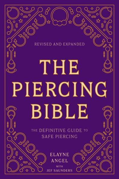The Piercing Bible, Revised and Expanded: The Definitive Guide to Safe Piercing - Paperback | Diverse Reads