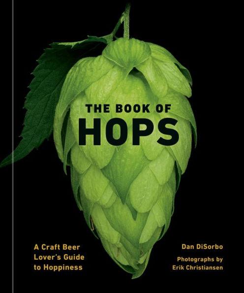 The Book of Hops: A Craft Beer Lover's Guide to Hoppiness - Hardcover | Diverse Reads