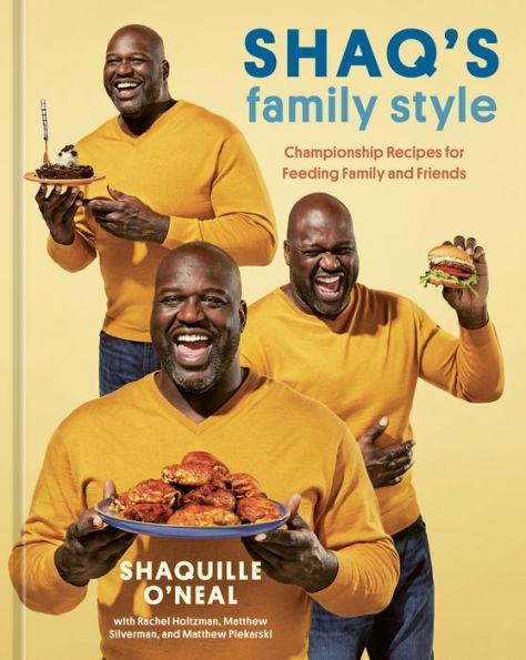 Shaq's Family Style: Championship Recipes for Feeding Family and Friends [A Cookbook] -  | Diverse Reads