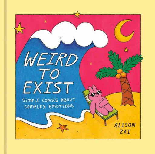 Weird to Exist: Simple Comics About Complex Emotions - Hardcover | Diverse Reads
