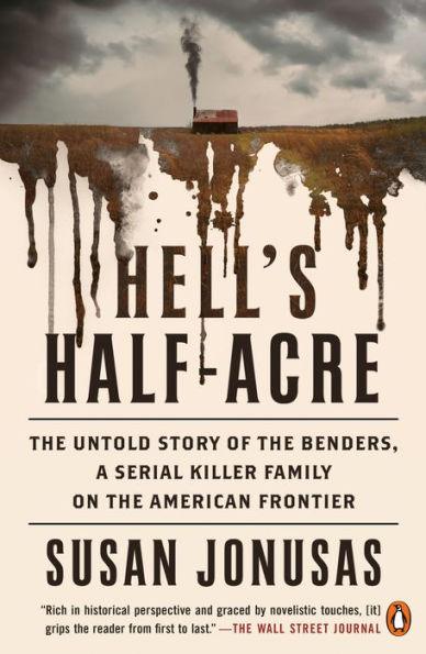 Hell's Half-Acre: The Untold Story of the Benders, a Serial Killer Family on the American Frontier - Paperback | Diverse Reads