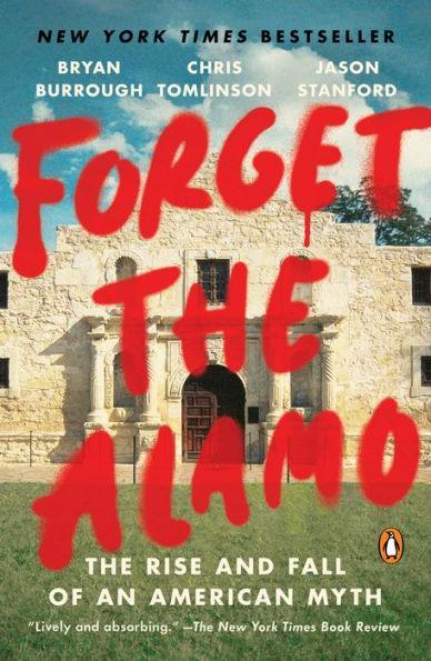 Forget the Alamo: The Rise and Fall of an American Myth - Diverse Reads