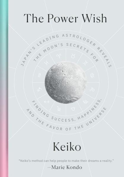 The Power Wish: Japan's Leading Astrologer Reveals the Moon's Secrets for Finding Success, Happiness, and the Favor of the Universe - Hardcover | Diverse Reads