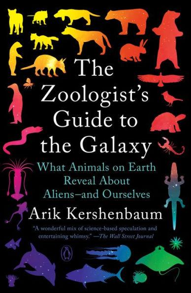 The Zoologist's Guide to the Galaxy: What Animals on Earth Reveal About Aliens--and Ourselves - Paperback | Diverse Reads