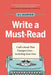 Write a Must-Read: Craft a Book That Changes Lives-Including Your Own - Hardcover | Diverse Reads