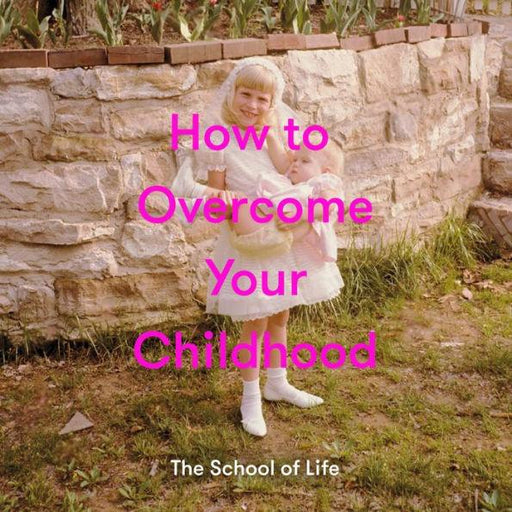 How to Overcome Your Childhood - Hardcover | Diverse Reads