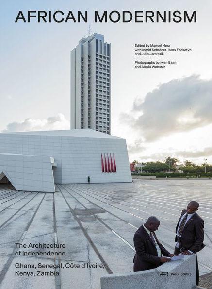 African Modernism: The Architecture of Independence. Ghana, Senegal, Côte d'Ivoire, Kenya, Zambia - Paperback | Diverse Reads