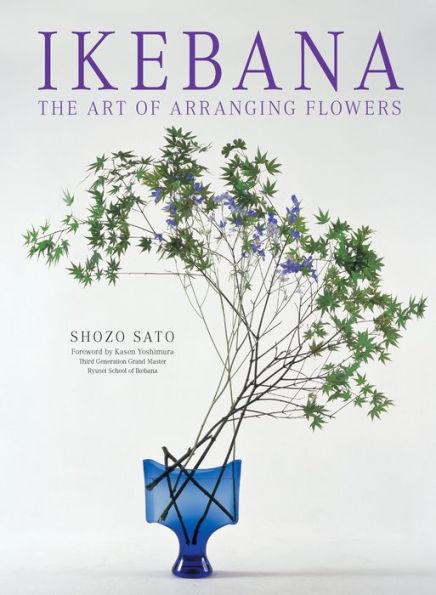 Ikebana: The Art of Arranging Flowers - Paperback | Diverse Reads