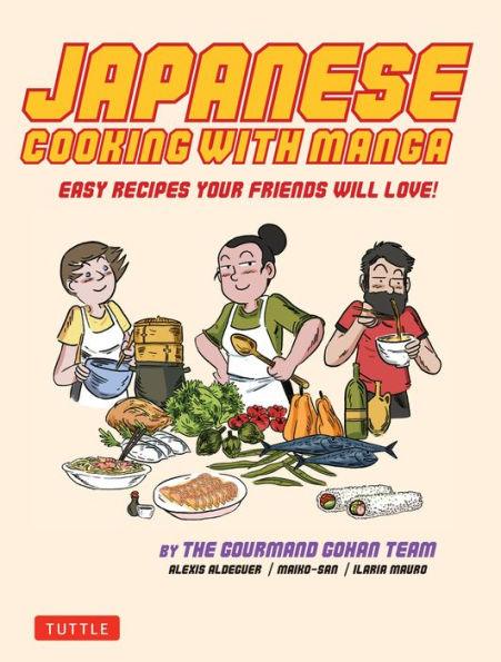 Japanese Cooking with Manga: 59 Easy Recipes Your Friends will Love! - Paperback | Diverse Reads
