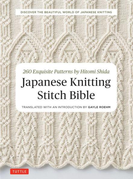 Japanese Knitting Stitch Bible: 260 Exquisite Patterns by Hitomi Shida - Paperback | Diverse Reads