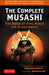 The Complete Musashi: The Book of Five Rings and Other Works: Definitive New Translations of the Writings of Miyamoto Musashi - Japan's Greatest Samurai - Paperback | Diverse Reads