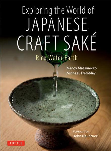Exploring the World of Japanese Craft Sake: Rice, Water, Earth - Paperback | Diverse Reads