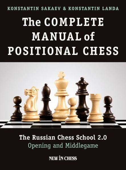 The Complete Manual of Positional Chess: The Russian Chess School 2.0 - Opening and Middlegame - Paperback | Diverse Reads
