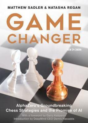 Game Changer: AlphaZero's Groundbreaking Chess Strategies and the Promise of AI - Paperback | Diverse Reads