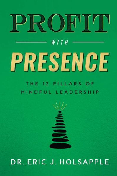 Profit with Presence: The Twelve Pillars of Mindful Leadership - Hardcover | Diverse Reads