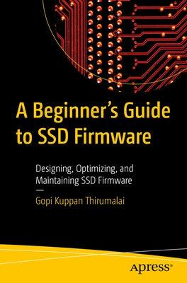 A Beginner's Guide to Ssd Firmware: Designing, Optimizing, and Maintaining Ssd Firmware - Paperback | Diverse Reads