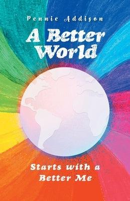 A Better World: Starts with a Better Me - Paperback | Diverse Reads