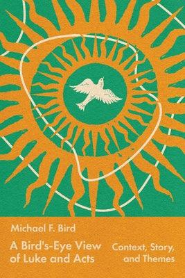 A Bird's-Eye View of Luke and Acts: Context, Story, and Themes - Paperback | Diverse Reads