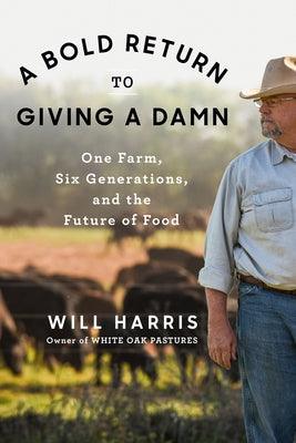 A Bold Return to Giving a Damn: One Farm, Six Generations, and the Future of Food - Hardcover | Diverse Reads