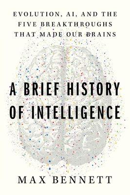 A Brief History of Intelligence: Evolution, Ai, and the Five Breakthroughs That Made Our Brains - Hardcover | Diverse Reads