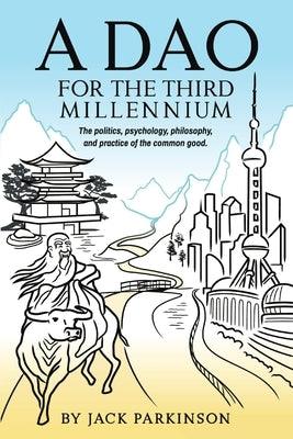 A Dao for the Third Millennium: The politics, psychology, philosophy, and practice of the common good. - Paperback | Diverse Reads