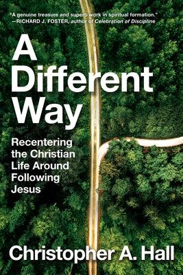 A Different Way: Recentering the Christian Life Around Following Jesus - Hardcover | Diverse Reads