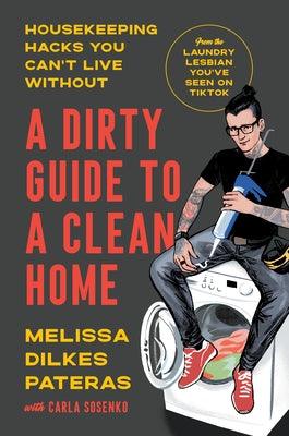 A Dirty Guide to a Clean Home: Housekeeping Hacks You Can't Live Without - Hardcover | Diverse Reads