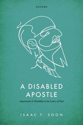 A Disabled Apostle: Impairment and Disability in the Letters of Paul - Hardcover | Diverse Reads