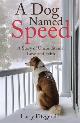 A Dog Named Speed: A Story of Unconditional Love and Faith - Paperback | Diverse Reads