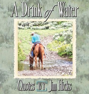A Drink of Water - Quotes by Jim Hicks - Hardcover | Diverse Reads
