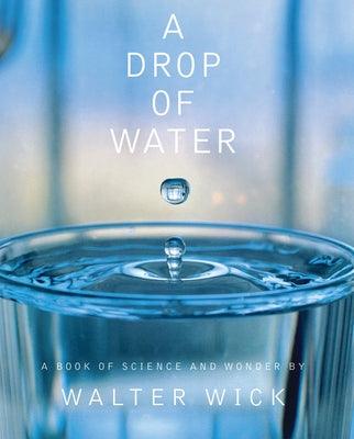 A Drop of Water: A Book of Science and Wonder - Hardcover | Diverse Reads
