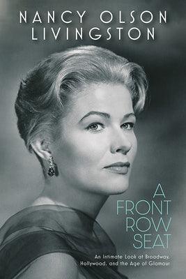 A Front Row Seat: An Intimate Look at Broadway, Hollywood, and the Age of Glamour - Hardcover | Diverse Reads