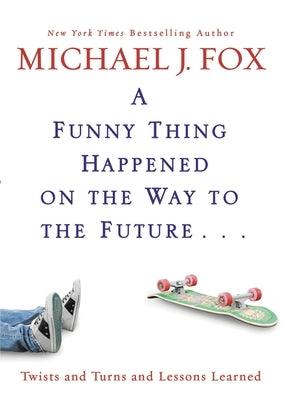 A Funny Thing Happened on the Way to the Future: Twists and Turns and Lessons Learned - Hardcover | Diverse Reads