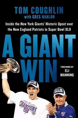 A Giant Win: Inside the New York Giants' Historic Upset Over the New England Patriots in Super Bowl XLII - Hardcover | Diverse Reads